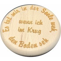 Bierglasdeckel Aus Holz - Biergartendeckel Mit Dem Spruch Es Tut Mir in Der Seele Weh, Wenn Ich Im Krug Den Boden Seh von MichaelManger