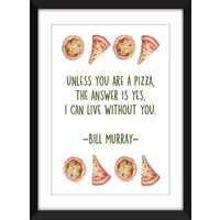 Bill Murray Pizza Zitat - Ungerahmter Druck Ideales Geschenk Für/Fans Bill Murray Pizza Zitat - Ungerahmter Druck Ideales Geschenk Für/Fans von MissPicklePrints