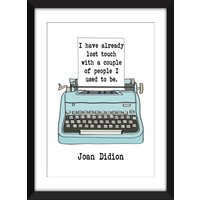 Ich Habe Schon Den Kontakt Zu Ein Paar Leuten Verloren, Die Ich Früher War - Ungerahmter Joan Didion Print von MissPicklePrints