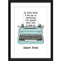 In Drei Worten Kann Ich Alles Zusammenfassen, Was Über Das Leben Gelernt Habe - Ungerahmter Robert Frost-Druck von MissPicklePrints
