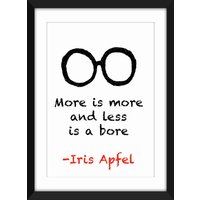 More Is & Less A Bore Zitat - Ungerahmt Iris Apfel Print von MissPicklePrints