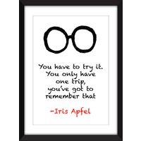 Sie Müssen Es Ausprobieren. You Have Only One Trip Zitat - Ungerahmt Iris Apfel Print von MissPicklePrints