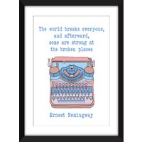 The World Breaks Jeder Zitat - Ungerahmt Ernest Hemingway Druck von MissPicklePrints