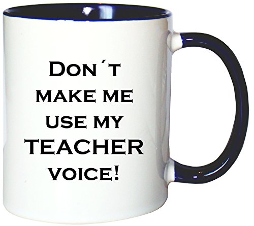 Mister Merchandise Kaffeetasse Becher Don´t Make me use My Teacher Voice Lehrer, Farbe: Weiß-Blau von Mister Merchandise