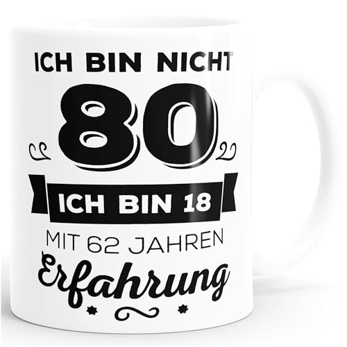 Kaffee-Tasse Geschenk-Tasse Ich bin nicht 80 sondern ich bin 18 mit 62 Jahren Erfahrung Geschenk Geburtstag MoonWorks® weiß unisize von MoonWorks