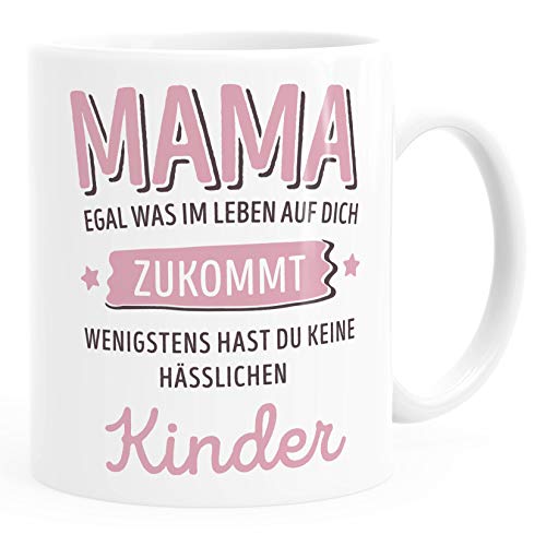 MoonWorks® Geschenk Tasse anpassen egal was im Leben auf dich zukommt wenigstens hast du keine hässlichen Kinder Kaffee-Becher Mama-Kinder weiß Keramik-Tasse von MoonWorks