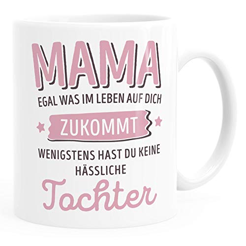 MoonWorks® Geschenk Tasse anpassen egal was im Leben auf dich zukommt wenigstens hast du keine hässlichen Kinder Kaffee-Becher Mama-Tochter weiß Keramik-Tasse von MoonWorks