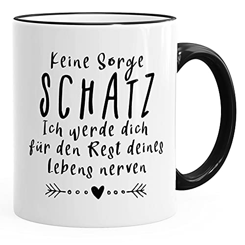 MoonWorks® Kaffee-Tasse Keine Sorge Schatz, ich werde dich für den Rest deines Lebens nerven Spruch Geschenk Valentinstag Partner Liebe schwarz unisize von MoonWorks