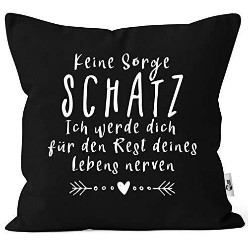 MoonWorks® Kissen-Bezug Spruch Keine Sorge Schatz Spruch lustig Geschenk Liebe Hochzeitstag Valentinstag schwarz Unisize von MoonWorks