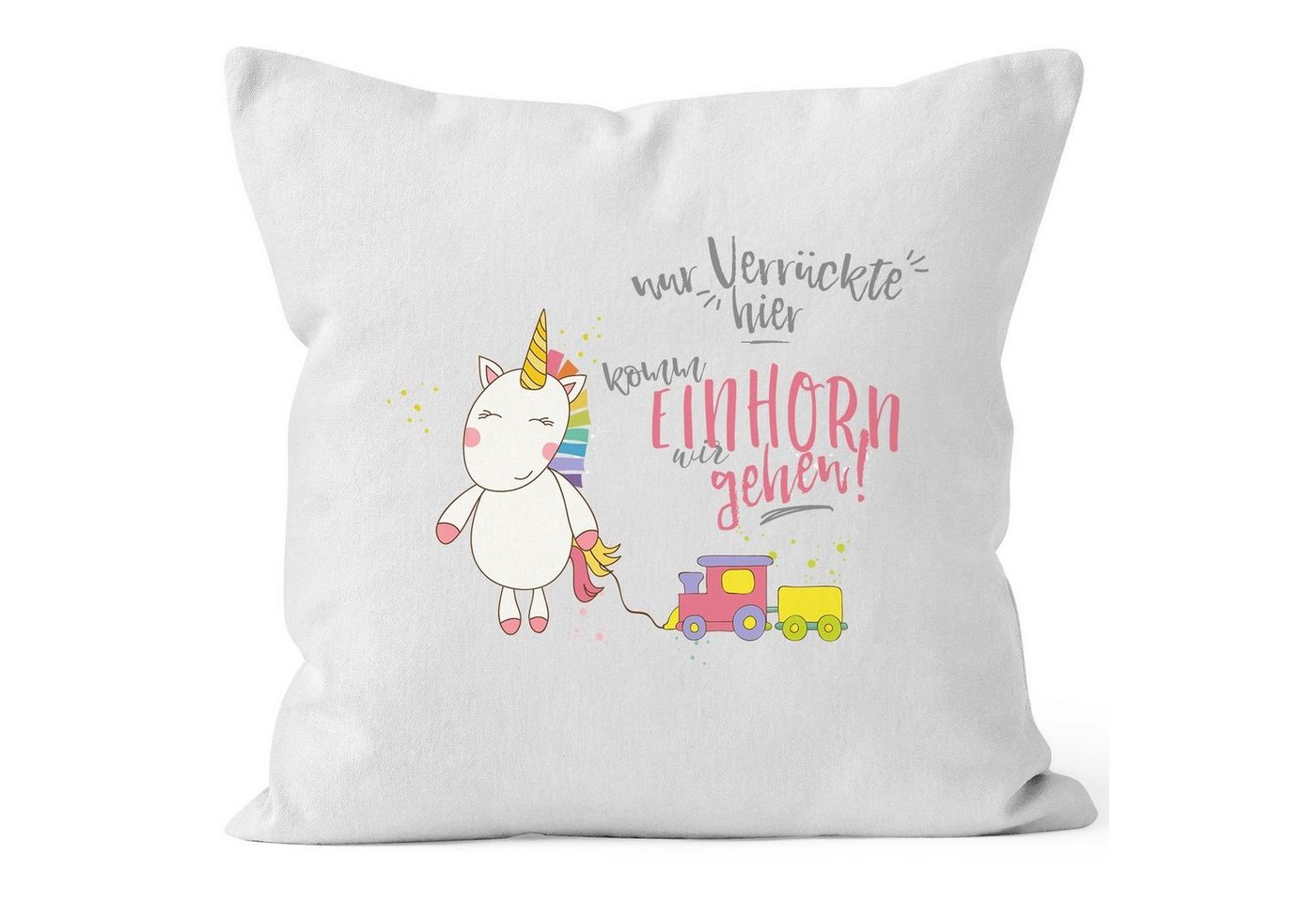 MoonWorks Dekokissen Kissen-Bezug Nur Verrückte hier komm Einhorn wir gehen 40x40 Baumwolle MoonWorks® von MoonWorks