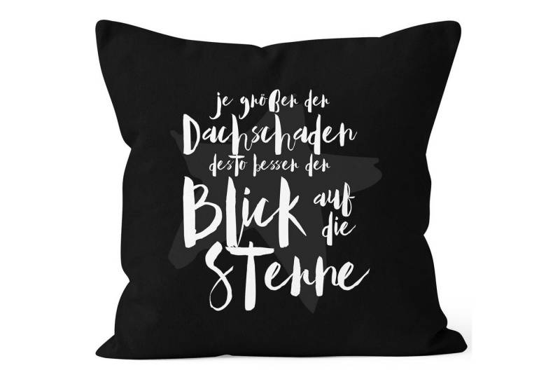 MoonWorks Dekokissen Kissen-Bezug Spruch Je größer der Dachschaden desto besser der Blick auf die Sterne MoonWorks® von MoonWorks