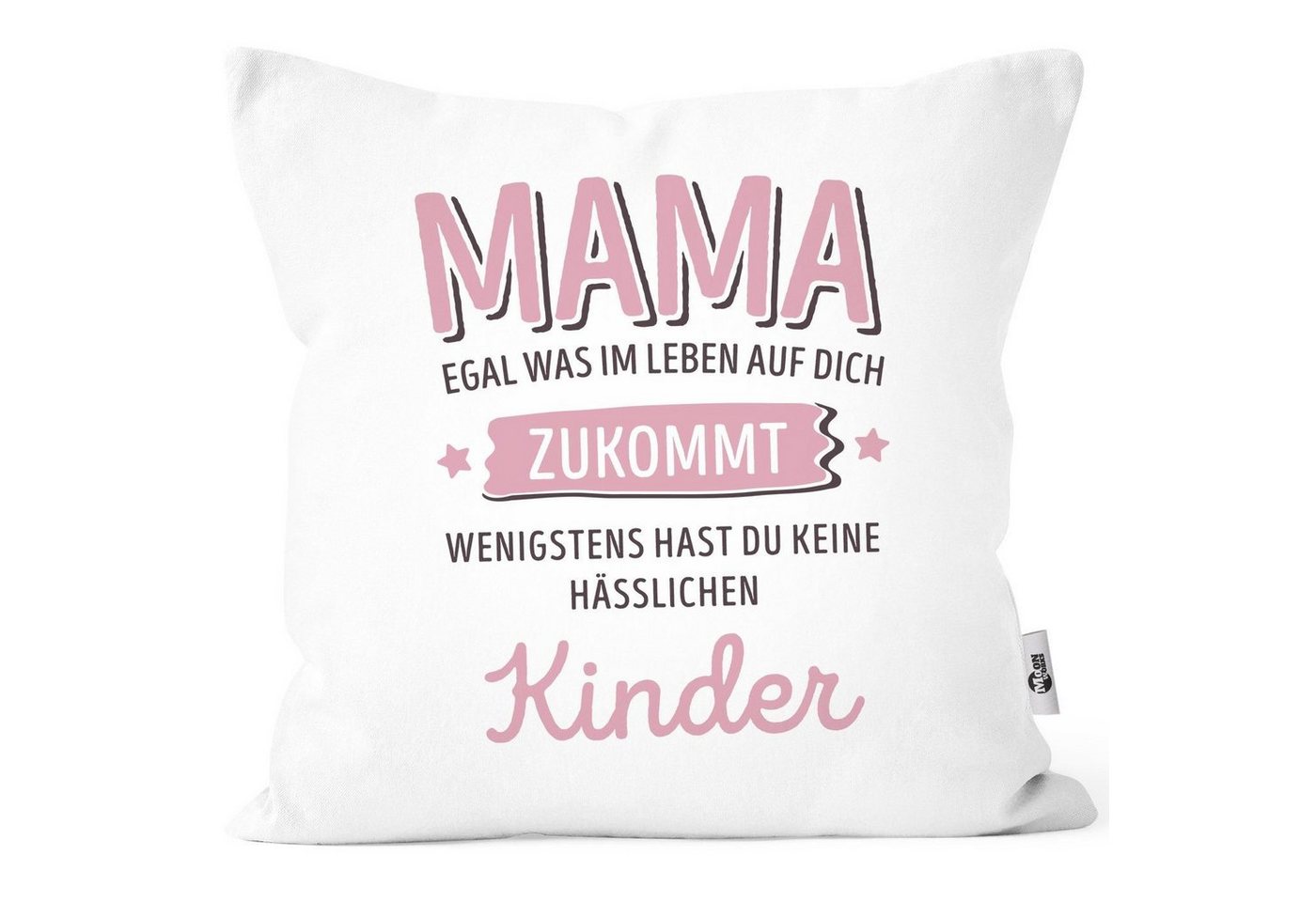 MoonWorks Dekokissen Kissen-Bezug anpassen egal was im Leben auf dich zukommt wenigstens hast du keine hässlichen Kinder Kissenhülle Deko-Kissen Moonworks® von MoonWorks