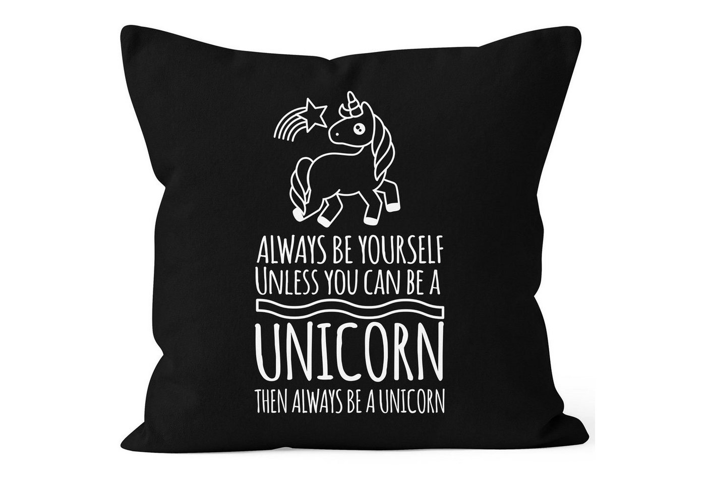 MoonWorks Dekokissen Kissenbezug Einhorn Always be yourself unless you can be a unicorn Moonworks® von MoonWorks