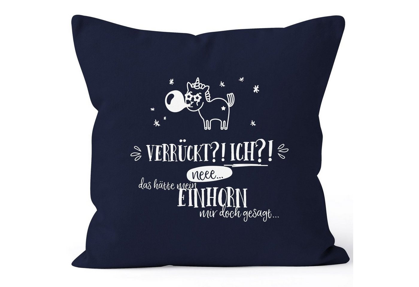 MoonWorks Dekokissen Kissenbezug Einhorn Verrückt ich neee.. das hätte mein Einhorn mit doch gesagt 40x40 Baumwolle MoonWorks® von MoonWorks