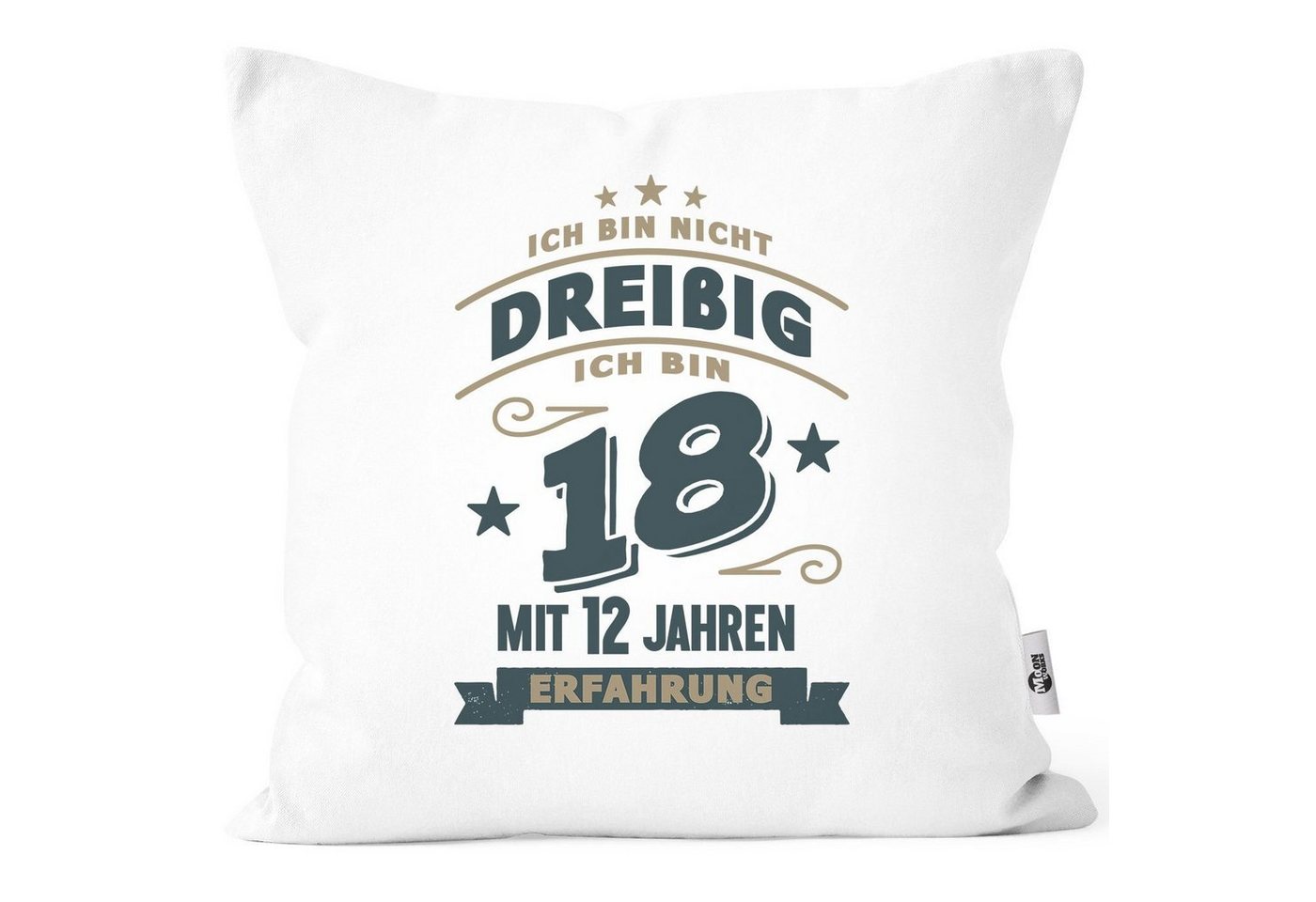 MoonWorks Dekokissen Kissenbezug Spruch Geburtstag Geschenk Ich bin nicht 30 (40, 50, 60, 70, 80) ich bin 18 mit 12 (22, 32, 42, 52, 62) Jahren Erfahrung Moonworks® von MoonWorks