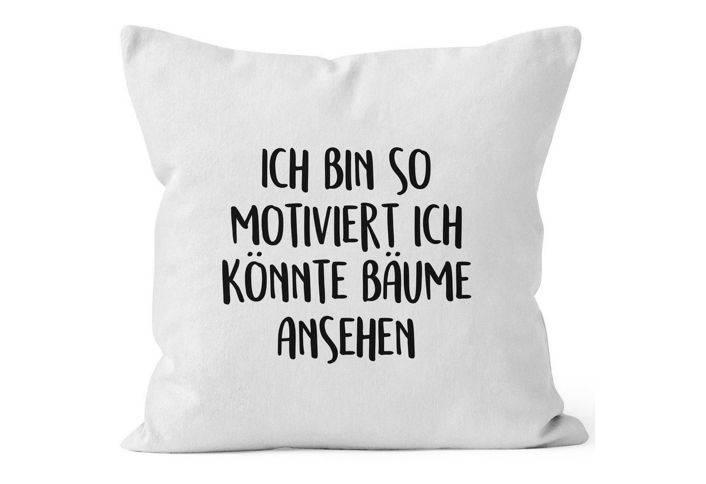 MoonWorks Dekokissen Kissenbezug Spruch lustig Ich bin so motiviert ich könnte Bäume ansehen 40x40 Baumwolle MoonWorks® von MoonWorks