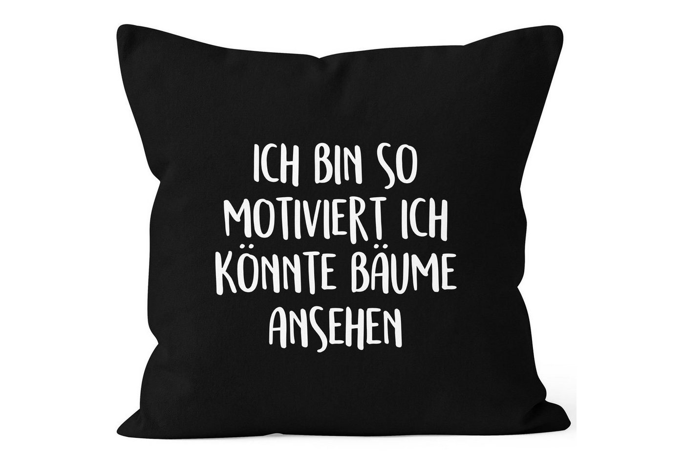 MoonWorks Dekokissen Kissenbezug Spruch lustig Ich bin so motiviert ich könnte Bäume ansehen 40x40 Baumwolle MoonWorks® von MoonWorks