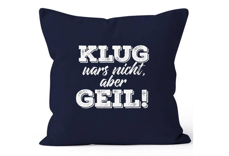 MoonWorks Dekokissen Spruch Kissen Kissenbezug Klug wars nicht aber geil Kissen-Hülle Deko-Kissen 40x40 Baumwolle MoonWorks® von MoonWorks
