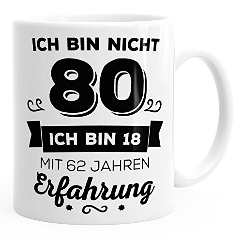 MoonWorks Kaffee-Tasse Geschenk-Tasse Ich bin nicht 80 sondern ich bin 18 mit 62 Jahren Erfahrung Geschenk Geburtstag weiß unisize von MoonWorks