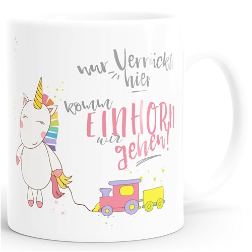 MoonWorks Kaffee-Tasse Nur Verrückte hier komm Einhorn wir gehen Unicorn einfarbig weiß unisize von MoonWorks