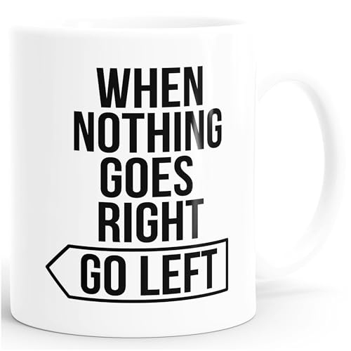 MoonWorks Kaffee-Tasse Spruch-Tasse When Nothing goes Right go Left Motivations-Tasse Teetasse weiß Unisize von MoonWorks