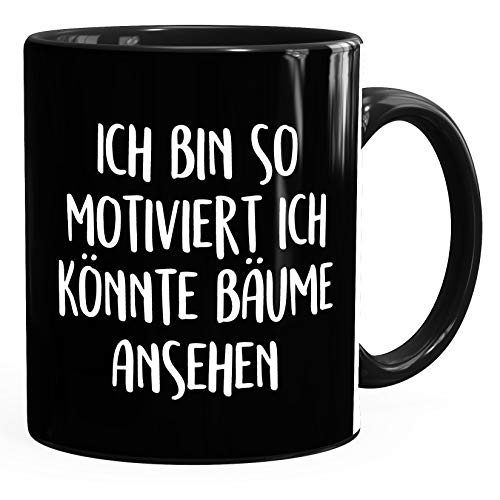 MoonWorks Kaffee-Tasse Spruch ich bin so motiviert ich könnte Bäume ansehen einfarbig schwarz unisize von MoonWorks