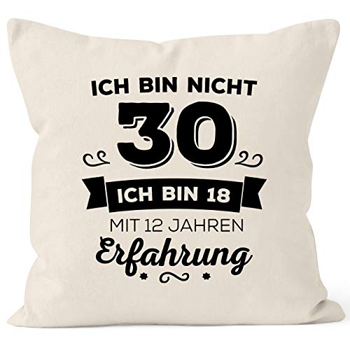 MoonWorks Kissen-Bezug Ich Bin Nicht 30 sondern ich Bin 18 mit 12 Jahren Erfahrung Geburtstag Geschenk Kissen Natur Unisize MoonWorks Kissen-Bezug Ich Bin Nicht 30 sondern ich Bin 18 mit 12 Jahren Erfahrung Geburtstag Geschenk Kissen Natur Unisize von MoonWorks