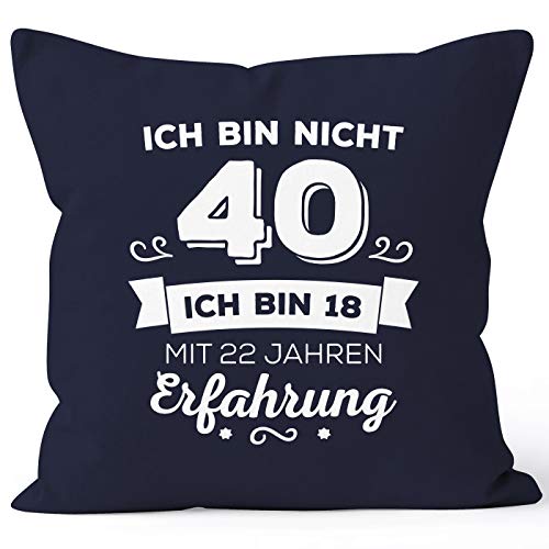 MoonWorks Kissen-Bezug Ich Bin Nicht 40 sondern ich Bin 18 mit 22 Jahren Erfahrung Geburtstag Geschenk Kissen Navy Unisize MoonWorks Kissen-Bezug Ich Bin Nicht 40 sondern ich Bin 18 mit 22 Jahren Erfahrung Geburtstag Geschenk Kissen Navy Unisize von MoonWorks