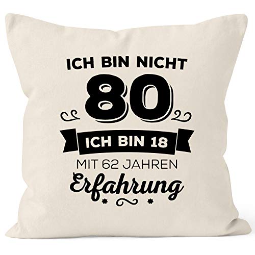 MoonWorks Kissen-Bezug Ich Bin Nicht 80 sondern ich Bin 18 mit 62 Jahren Erfahrung Geburtstag Geschenk Kissen Natur Unisize von MoonWorks