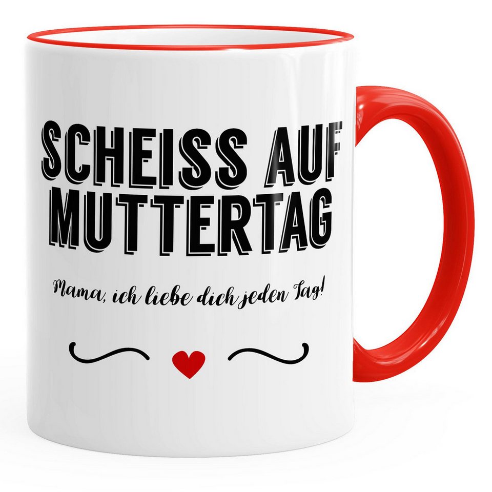 MoonWorks Tasse Kaffee-Tasse Scheiß auf Muttertag Mama Ich liebe dich jeden Tag mit, Keramik von MoonWorks