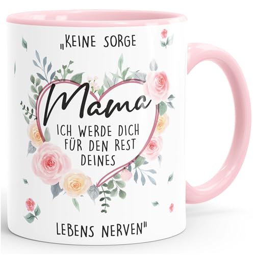 Moonworks® Kaffee-Tasse Keine Sorge Mama ich werde dich für den Rest deines Lebens nerven Geschenk Muttertag lustig weiss-innen-rosa standard von MoonWorks