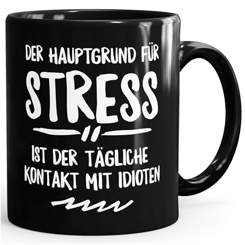 Spruch-Tasse der Hauptgrund für Stress ist der tägliche Kontakt mit Idioten MoonWorks® Uni schwarz unisize von MoonWorks