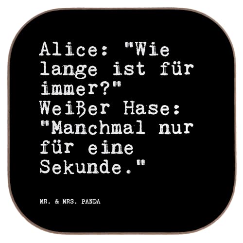 Mr. & Mrs. Panda Quadratische Untersetzer Alice: Wie Lange ist... - Geschenk, Zitat, lustig, Filmzitat, Alice in Wonderland, Glasuntersetzer, von Mr. & Mrs. Panda