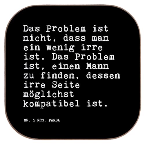 Mr. & Mrs. Panda Quadratische Untersetzer Das Problem ist Nicht,... - Geschenk, Spruch Freundin, Spruch Sprüche Weisheiten Zitate Lustig Weisheit von Mr. & Mrs. Panda