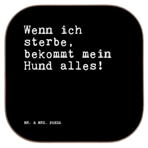 Mr. & Mrs. Panda Quadratische Untersetzer Wenn ich sterbe, bekommt... - Geschenk, Hund, Untersetzer Gläser, witzig, Bierdeckel, Getränkeuntersetzer, von Mr. & Mrs. Panda