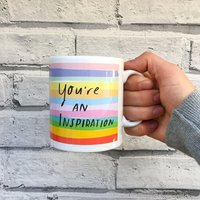 You're An Inspiration Tasse von MsSpanner