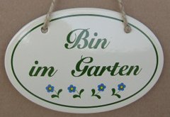 EMAILLESCHILD BIN IM GARTEN 355019 von Unbekannt