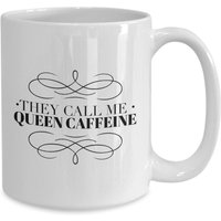 Sie Nennen Mich Queen Koffein Kaffeetasse Fun Geschenk Tasse Tee von MugMinistry