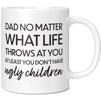 Dad Egal, Was Das Leben Auf Dich Wirft Zumindest Hast Du Keine Hässliche Kindertasse - Lustige Kaffeetasse Geschenkidee Für Vatertag Ihn von GiftMonsterCo