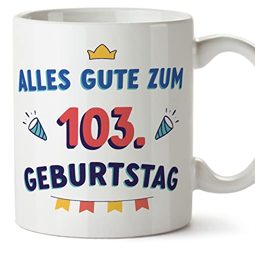 Mugffins Tassen/Becher mit Spruch 103 Geburtstag - Auf Deutsch - Alles Gute zum Geburtstag! - 11 oz / 330 ml - origenelles und lustiges Geschenk von Mugffins