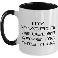 Inspire Jeweler Geschenke, Mein Lieblings Juwelier Gab Mir Diese Tasse., Abschluss Zwei Ton 11Oz Tasse Für Juwelier von MugpireLLC