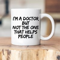 I Am A Doctor But Not The One That Helps People - Personalisierbare Tasse Mug Doktor Pdh. Dr. Abschluss Promotion Dissertation von MyLittleCoffeeBean