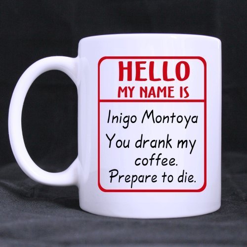 NA Einzigartiges Design Hallo, Mein Name ist Inigo Montoya. Du hast Meinen Kaffee getrunken. Bereite Dich auf das Thema vor. Kaffeetasse, Teetasse, Keramikbecher, Weiß - 11 Unzen Größen von N\A
