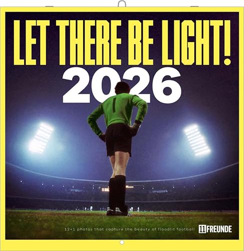 Let There Be Light! 11FREUNDE 2026 - Wand-Kalender - Broschüren-Kalender - 30x30 - 30x60 geöffnet - Fußball-Kalender von N NEUMANNVERLAGE