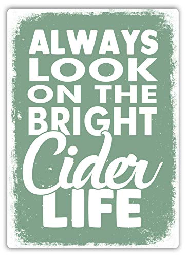 NOT Always Look on The Bright Cider Life Retro Metall Zinn Zeichen gemalt Kunst Poster Dekoration Plaque Warnung Bar Cafe Garage Party Spielzimmer Home Office Restaurant Bar von NOT