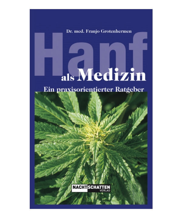 Hanf als Medizin - Dr. med. Franjo Grotenhermen von Nachtschatten
