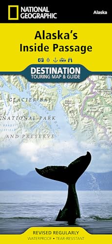National Geographic Destination Touring Map & Guide Alaska's Inside Passage: Waterproof. Tear-resistent (National Geographic Destination Map) von National Geographic