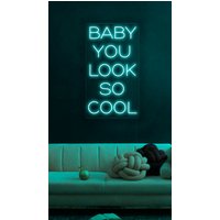 Baby You Look So Cool Led Neon Schild/Raumdekor Party Lichter Wanddekoration von NeonWorkshopUA