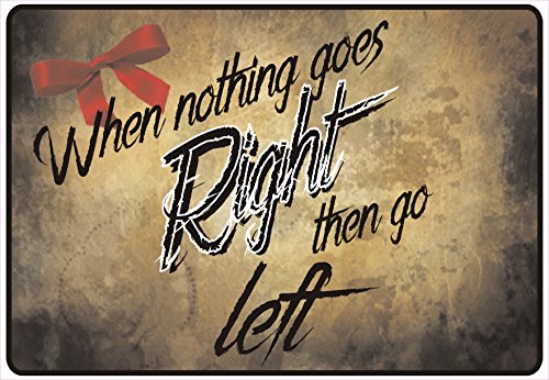 Schild Hinweisschild Hinweis When Nothing Goes Right Then go Left Fun Gag LOL von NetSpares