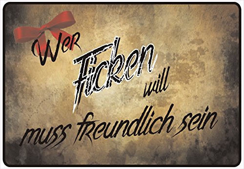 Schild Hinweisschild Hinweis Wer Ficken Will muss freundlich Sein Sex Sexy Fun von Netspares